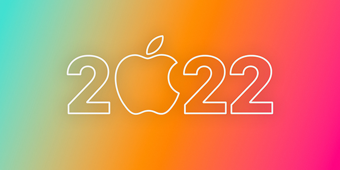 Rumors of Apple's 2022 Launch: All-new Mac Pros, MacBooks and iPhones, New VR Headset and iPad Pro